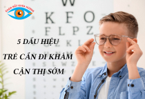 5 DẤU HIỆU TRẺ CẦN ĐI KHÁM CẬN THỊ SỚM