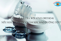ĐIỀU GÌ SẼ XẢY RA VỚI KÍNH ORTHO-K NẾU KHÔNG ĐƯỢC CHĂM SÓC BẢO DƯỠNG TỐT